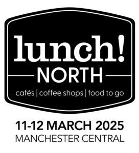 LUNCH! TRADE SHOW FOR CAFÉS AND COFFEE SHOPS LAUNCHES IN THE NORTH Food and Beverage Business